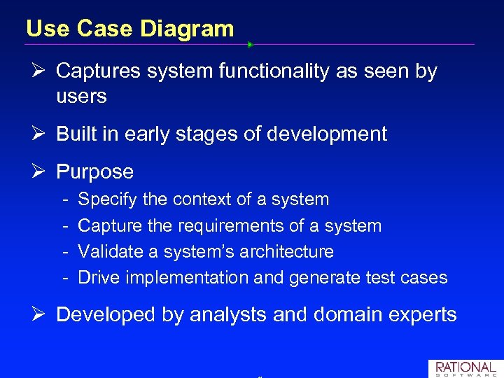 Use Case Diagram Ø Captures system functionality as seen by users Ø Built in