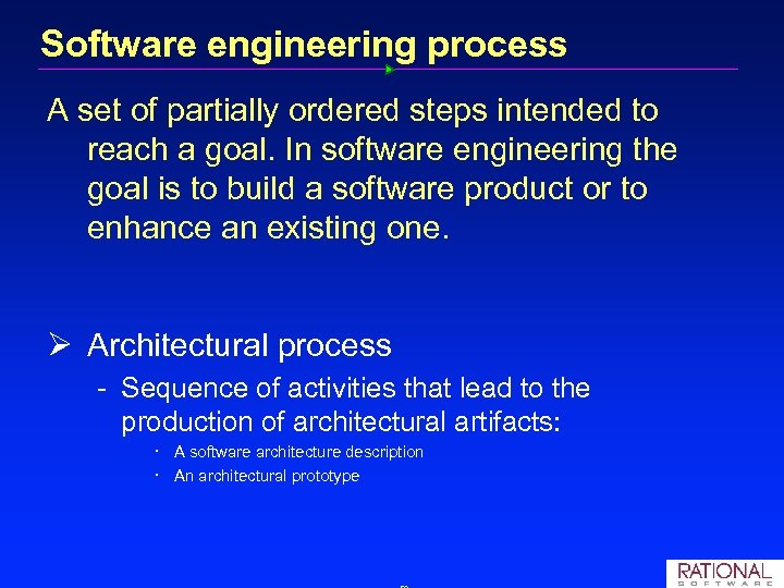 Software engineering process A set of partially ordered steps intended to reach a goal.