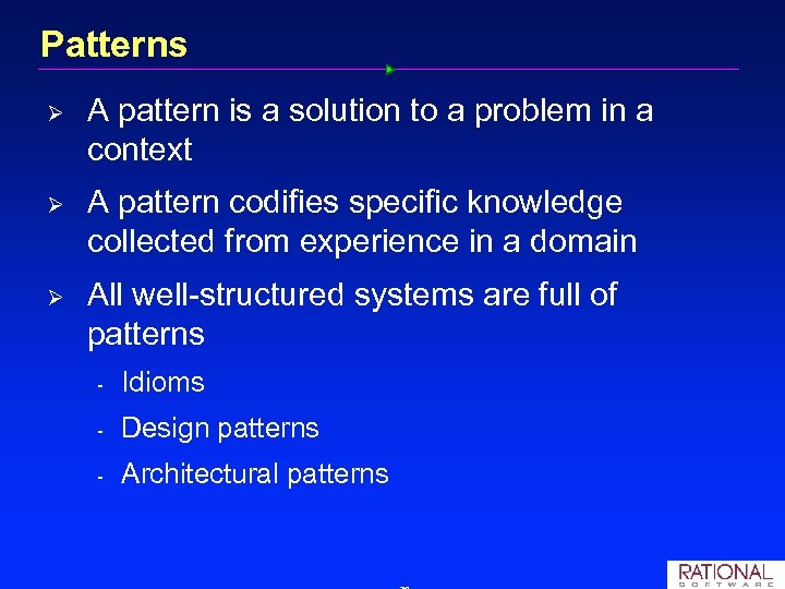 Patterns Ø A pattern is a solution to a problem in a context Ø