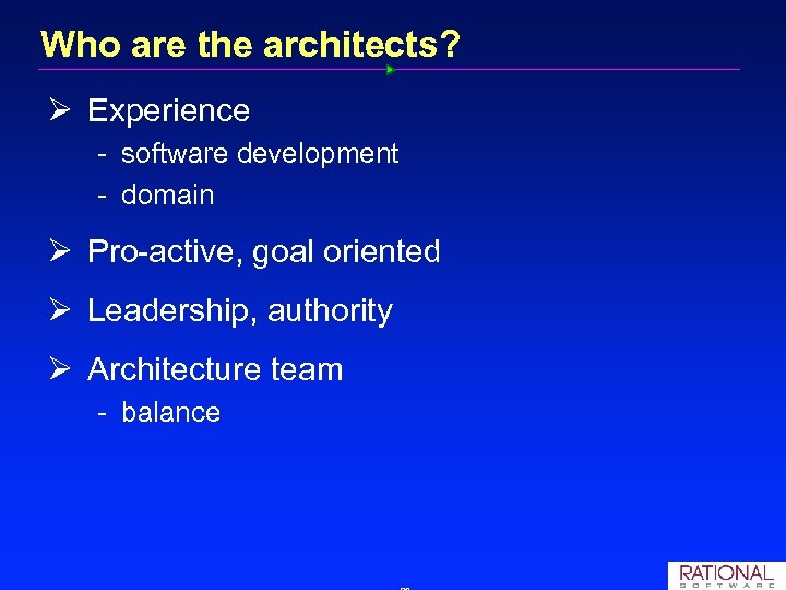 Who are the architects? Ø Experience software development domain Ø Pro active, goal oriented