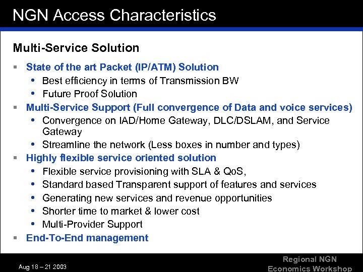 NGN Access Characteristics Multi-Service Solution § State of the art Packet (IP/ATM) Solution •