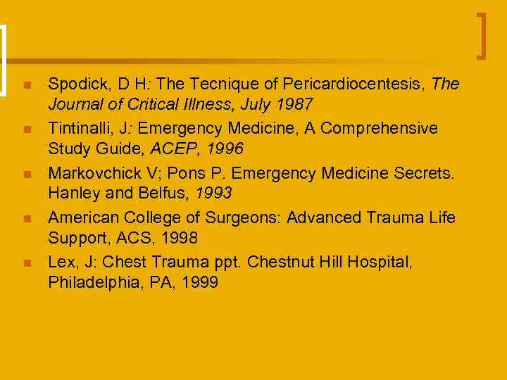 n n n Spodick, D H: The Tecnique of Pericardiocentesis, The Journal of Critical