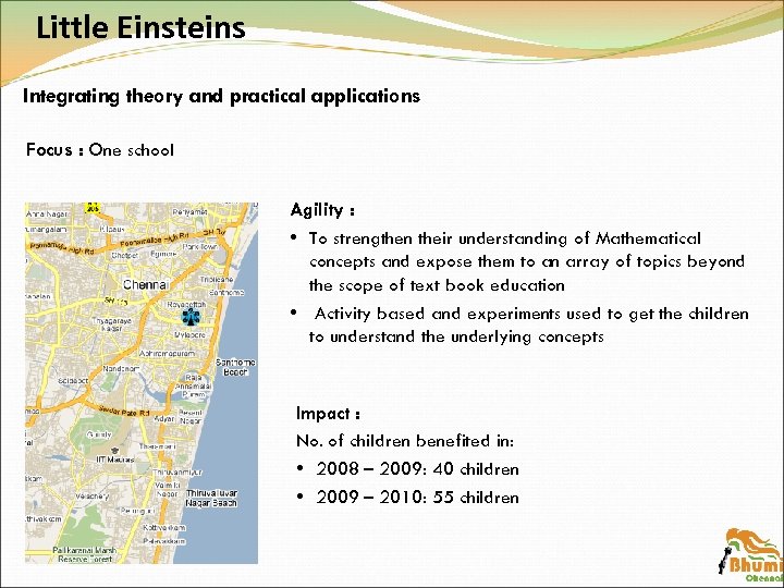 Little Einsteins Integrating theory and practical applications Focus : One school Agility : •