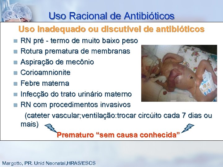 Uso Racional de Antibióticos Uso inadequado ou discutível de antibióticos n n n n