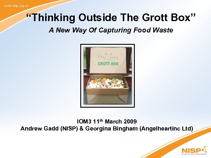 “Thinking Outside The Grott Box” A New Way Of Capturing Food Waste IOM 3