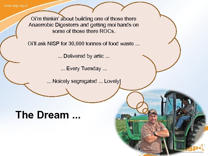 Oi’m thinkin’ about building one of those there Anaerrobic Digesterrs and getting moi hands