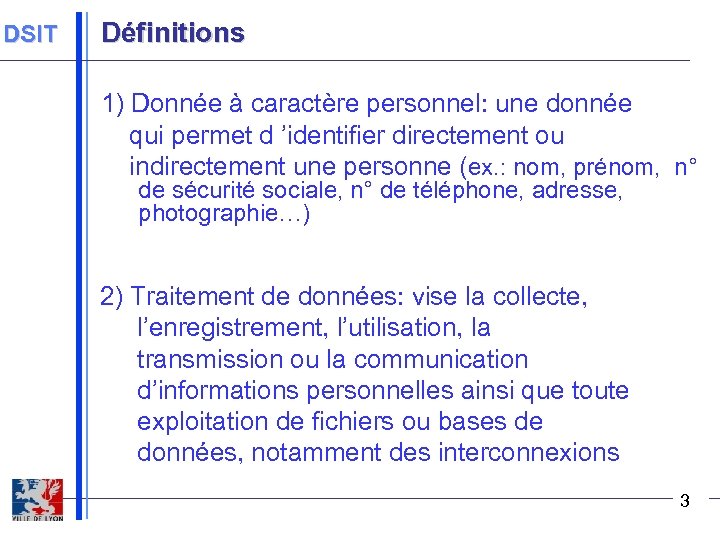 DSIT Définitions 1) Donnée à caractère personnel: une donnée qui permet d ’identifier directement