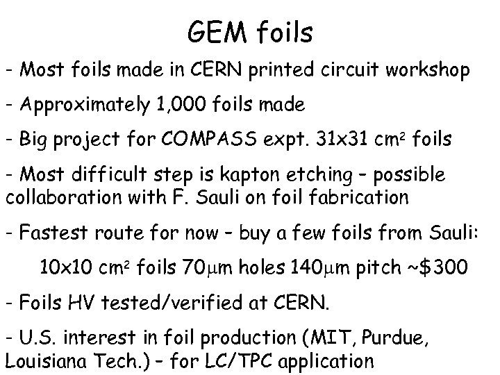 GEM foils - Most foils made in CERN printed circuit workshop - Approximately 1,