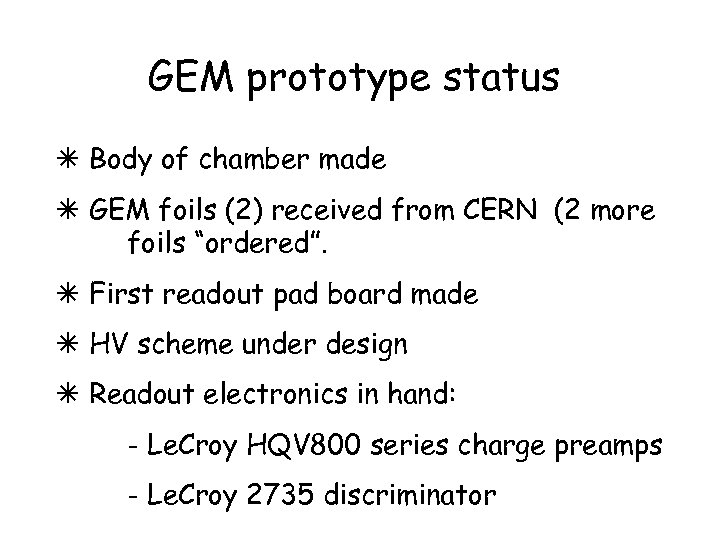 GEM prototype status Body of chamber made GEM foils (2) received from CERN (2