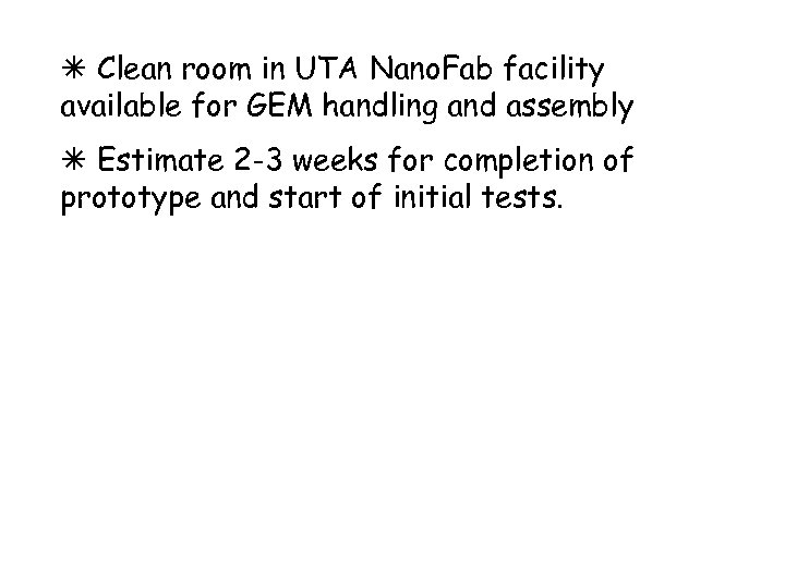  Clean room in UTA Nano. Fab facility available for GEM handling and assembly