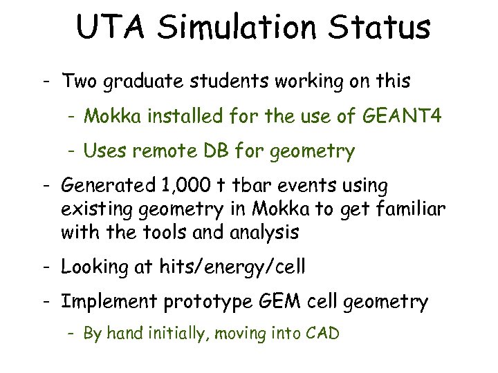 UTA Simulation Status - Two graduate students working on this - Mokka installed for