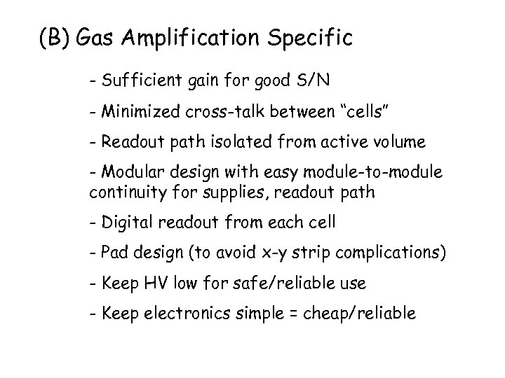 (B) Gas Amplification Specific - Sufficient gain for good S/N - Minimized cross-talk between