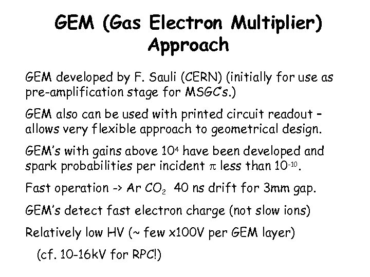 GEM (Gas Electron Multiplier) Approach GEM developed by F. Sauli (CERN) (initially for use