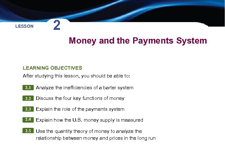 LESSON 2 Money and the Payments System LEARNING OBJECTIVES After studying this lesson, you