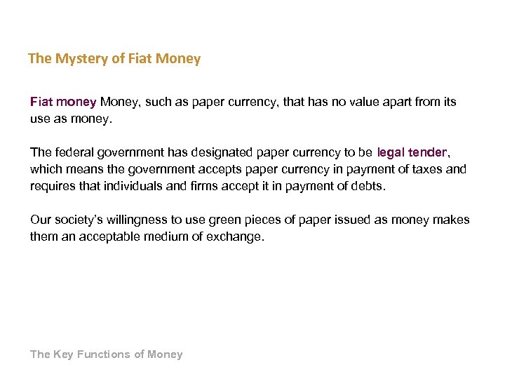 The Mystery of Fiat Money Fiat money Money, such as paper currency, that has