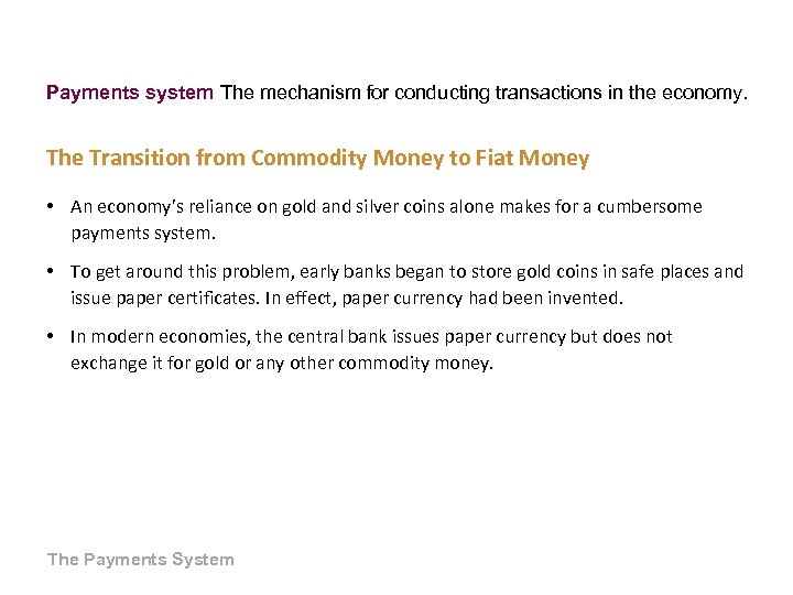 Payments system The mechanism for conducting transactions in the economy. The Transition from Commodity