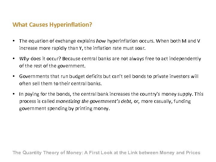 What Causes Hyperinflation? • The equation of exchange explains how hyperinflation occurs. When both