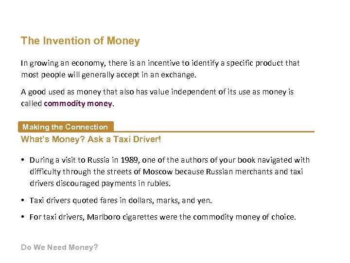 The Invention of Money In growing an economy, there is an incentive to identify