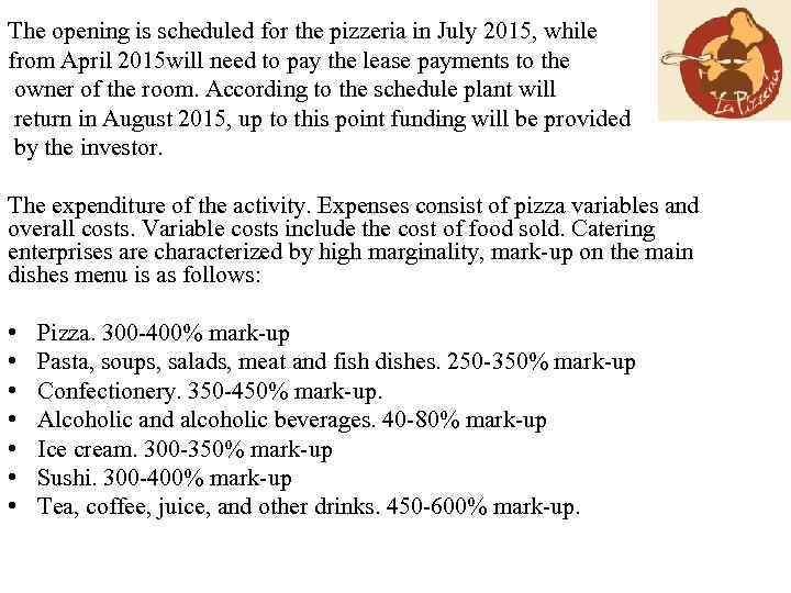 The opening is scheduled for the pizzeria in July 2015, while from April 2015