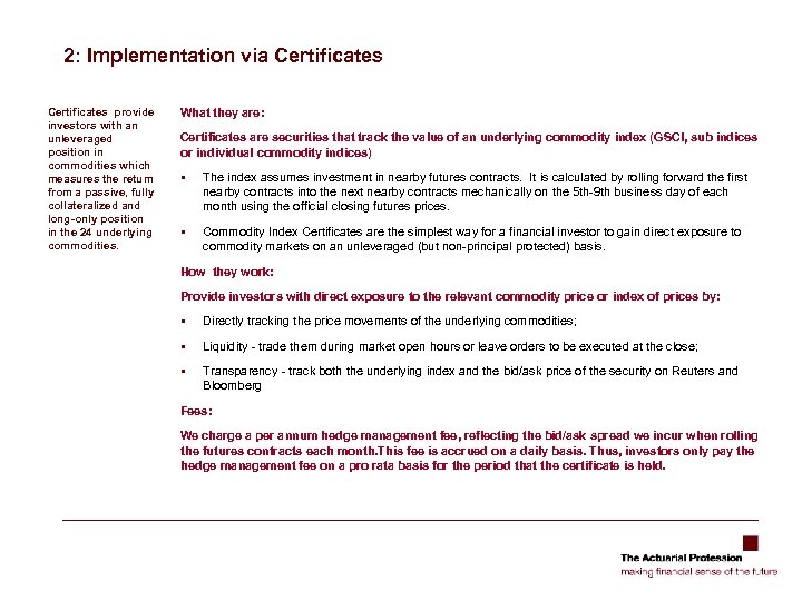 2: Implementation via Certificates provide investors with an unleveraged position in commodities which measures