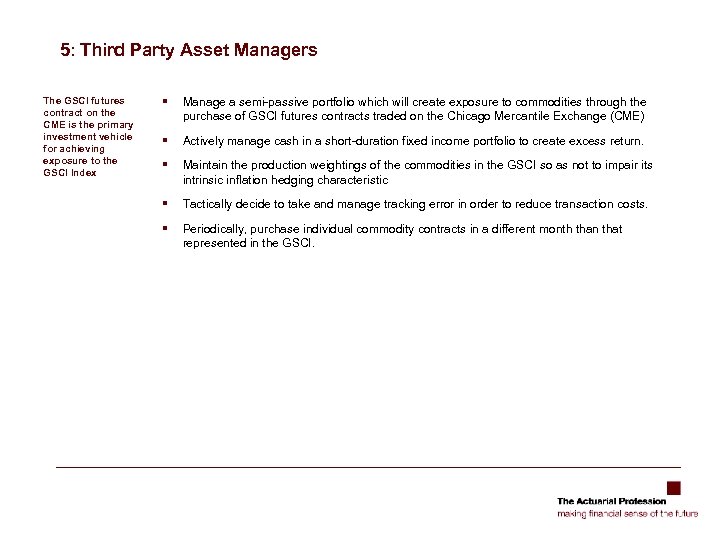 5: Third Party Asset Managers The GSCI futures contract on the CME is the