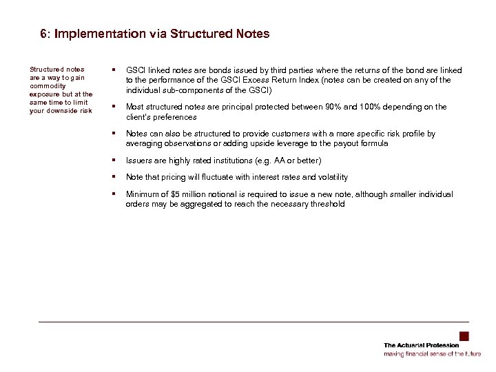 6: Implementation via Structured Notes Structured notes are a way to gain commodity exposure