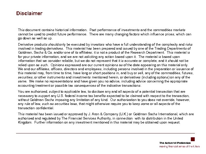 Disclaimer This document contains historical information. Past performance of investments and the commodities markets