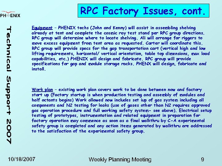 RPC Factory Issues, cont. Equipment – PHENIX techs (John and Kenny) will assist in