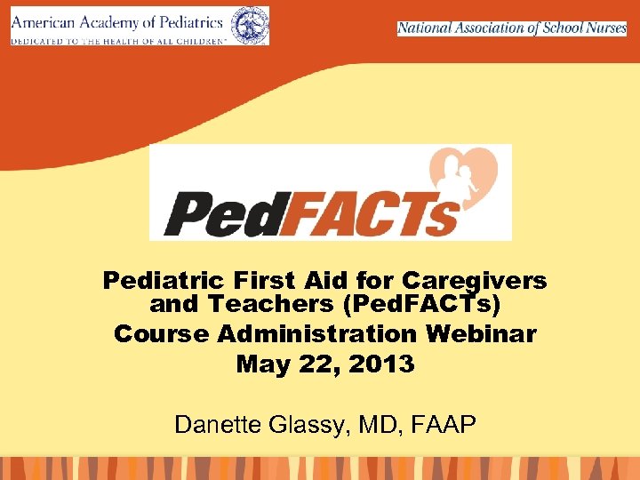 Pediatric First Aid for Caregivers and Teachers (Ped. FACTs) Course Administration Webinar May 22,