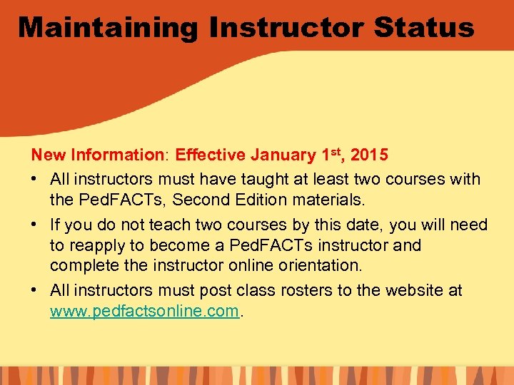 Maintaining Instructor Status New Information: Effective January 1 st, 2015 • All instructors must