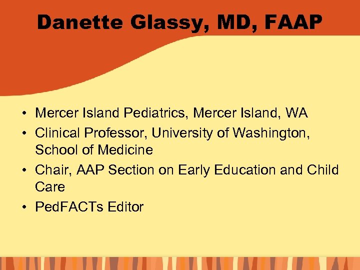 Danette Glassy, MD, FAAP • Mercer Island Pediatrics, Mercer Island, WA • Clinical Professor,