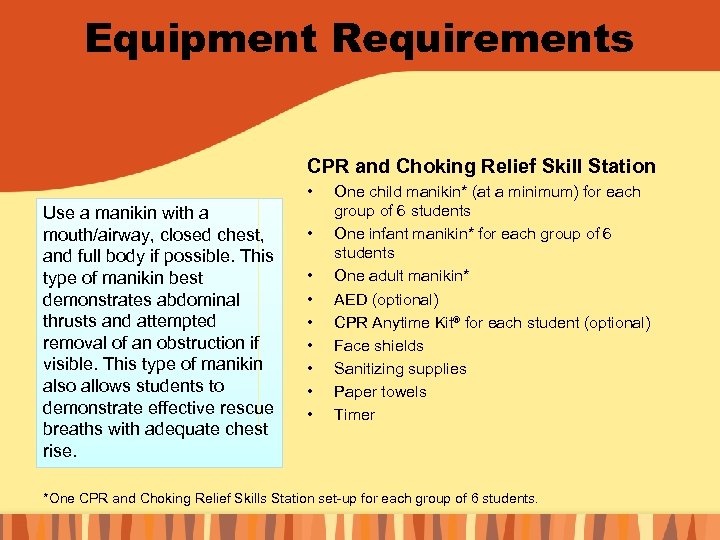 Equipment Requirements CPR and Choking Relief Skill Station • Use a manikin with a