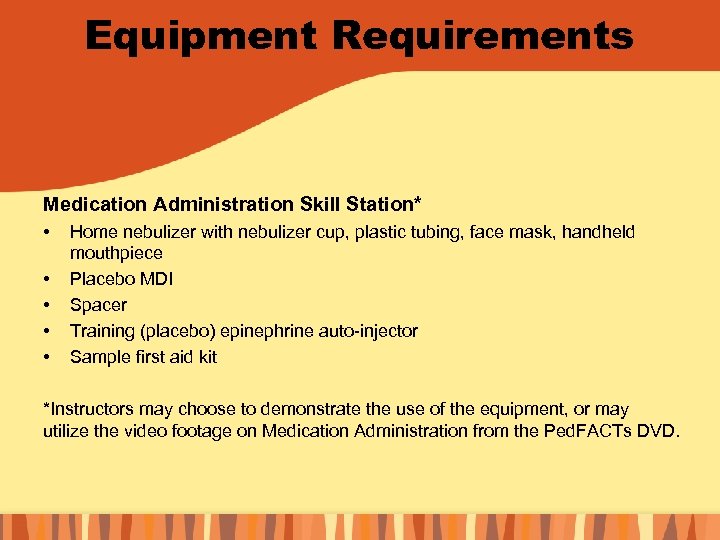 Equipment Requirements Medication Administration Skill Station* • • • Home nebulizer with nebulizer cup,