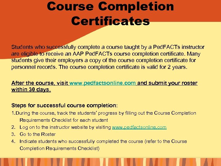 Course Completion Certificates Students who successfully complete a course taught by a Ped. FACTs