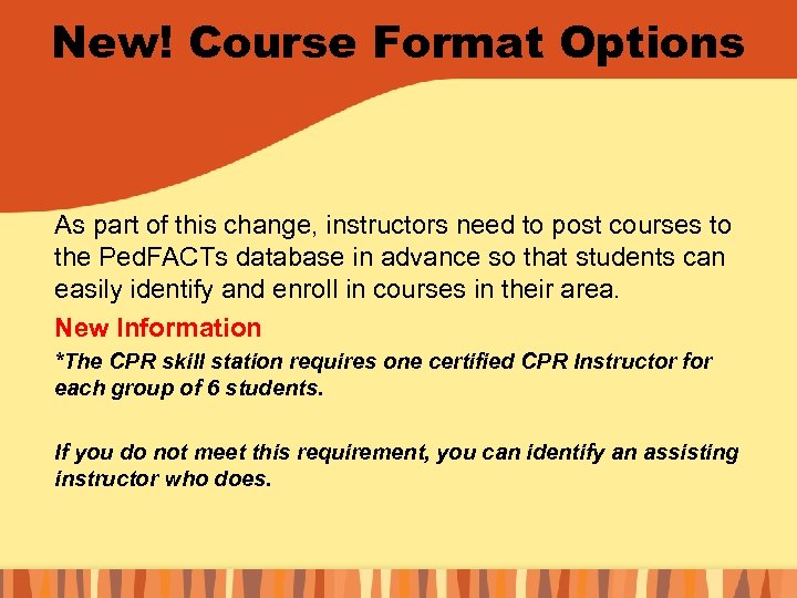 New! Course Format Options As part of this change, instructors need to post courses