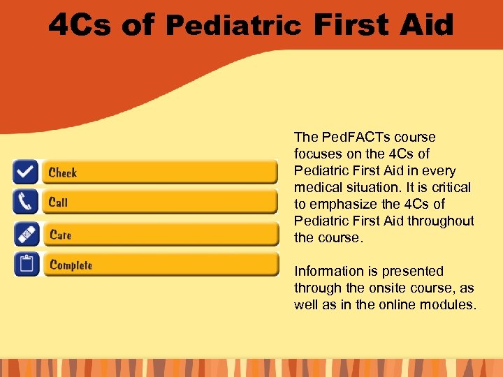 4 Cs of Pediatric First Aid The Ped. FACTs course focuses on the 4