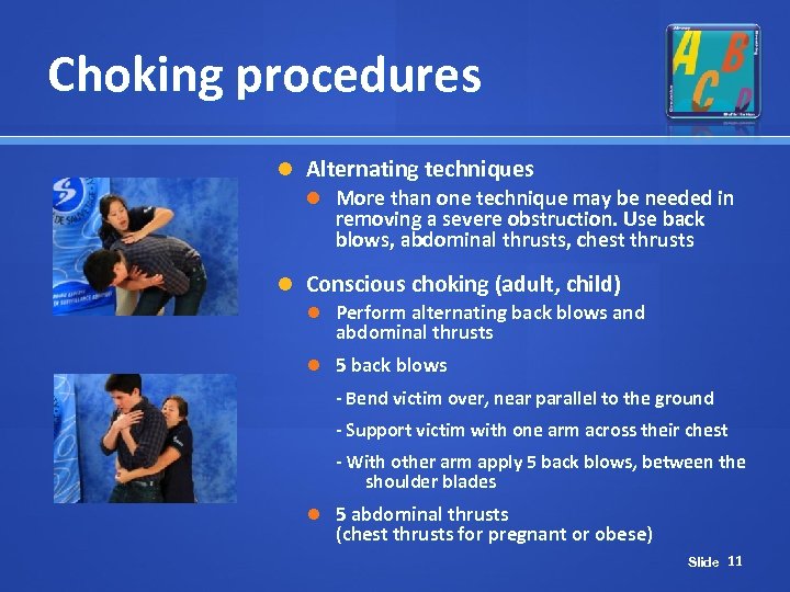 Choking procedures Alternating techniques More than one technique may be needed in removing a