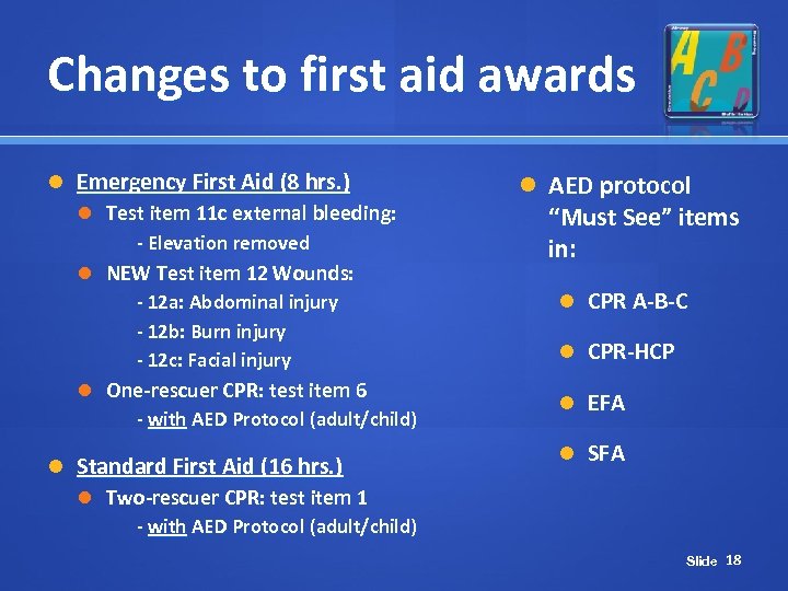 Changes to first aid awards Emergency First Aid (8 hrs. ) Test item 11