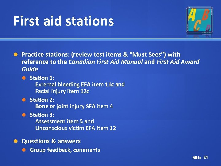 First aid stations Practice stations: (review test items & “Must Sees”) with reference to