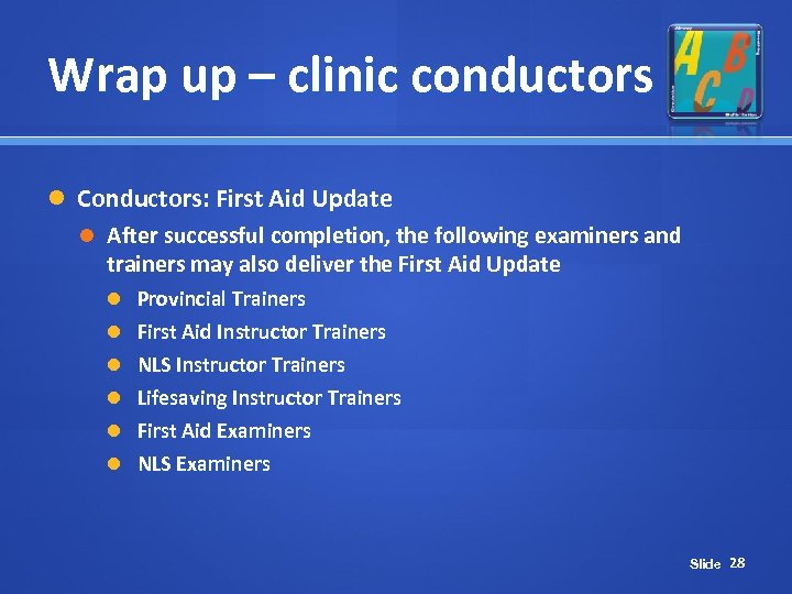 Wrap up – clinic conductors Conductors: First Aid Update After successful completion, the following