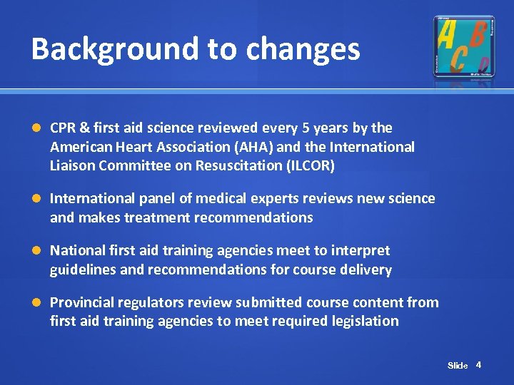 Background to changes CPR & first aid science reviewed every 5 years by the