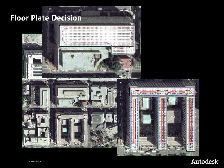 Floor Plate Decision Source: Google Earth Pro © 2009 Autodesk 