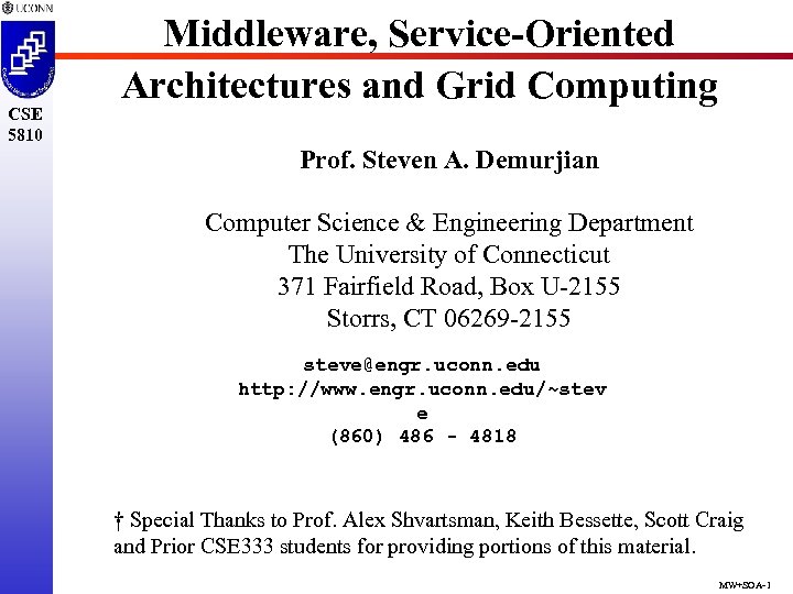CSE 5810 Middleware, Service-Oriented Architectures and Grid Computing Prof. Steven A. Demurjian Computer Science
