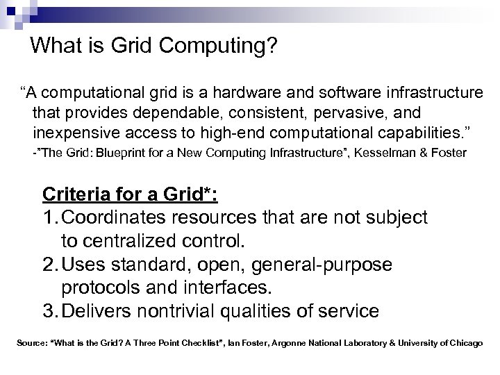 What is Grid Computing? “A computational grid is a hardware and software infrastructure that