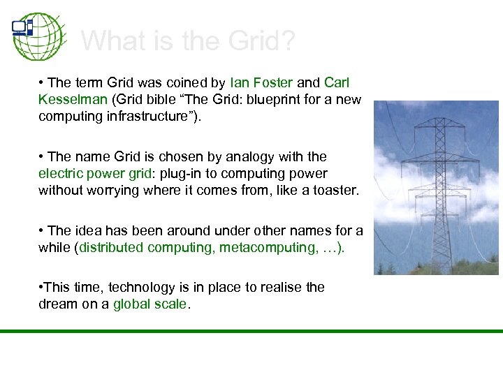 What is the Grid? • The term Grid was coined by Ian Foster and