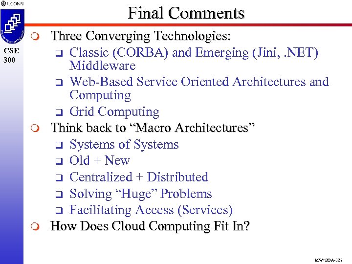 Final Comments m CSE 300 m m Three Converging Technologies: q Classic (CORBA) and