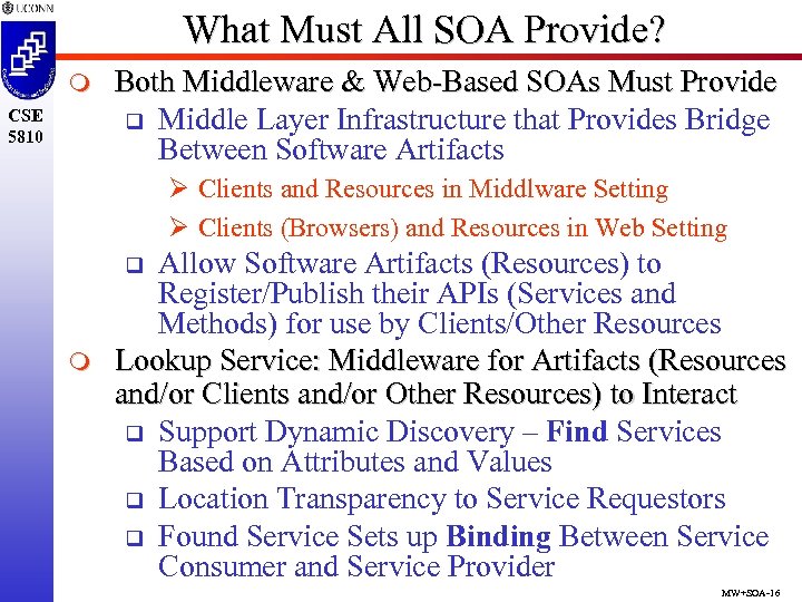 What Must All SOA Provide? m CSE 5810 Both Middleware & Web-Based SOAs Must