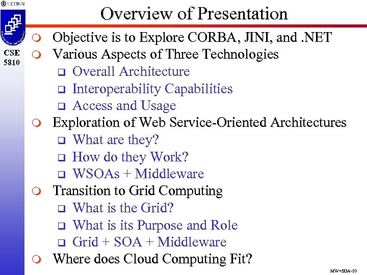 Overview of Presentation m CSE 5810 m m Objective is to Explore CORBA, JINI,