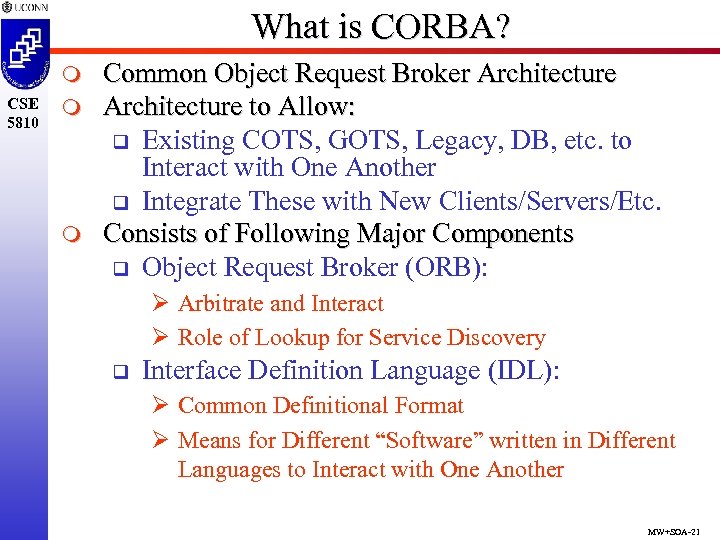 What is CORBA? m CSE 5810 m m Common Object Request Broker Architecture to