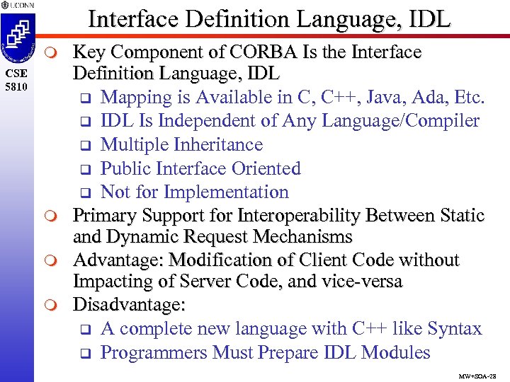 Interface Definition Language, IDL m CSE 5810 m m m Key Component of CORBA